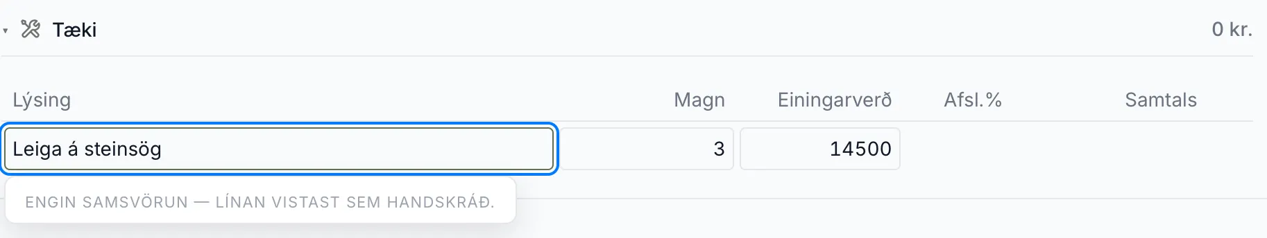 Handskráð lína í Tækjum. Engin vara passar, svo línan vistast með magninu og verðinu sem þú slærð inn.